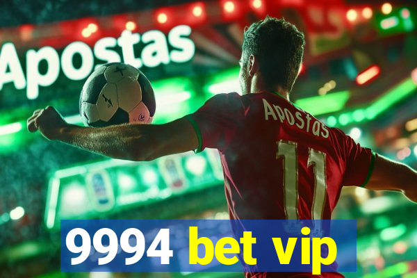 9994 bet vip